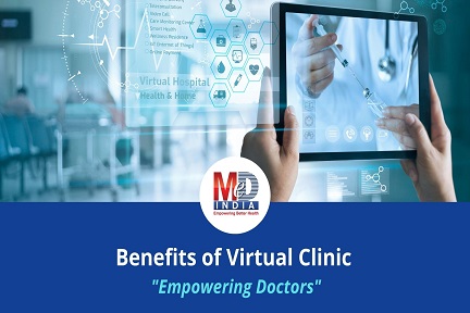 Benefits of  Virtual Clinic                                                                                                                                                         "Empowering Doctors"    